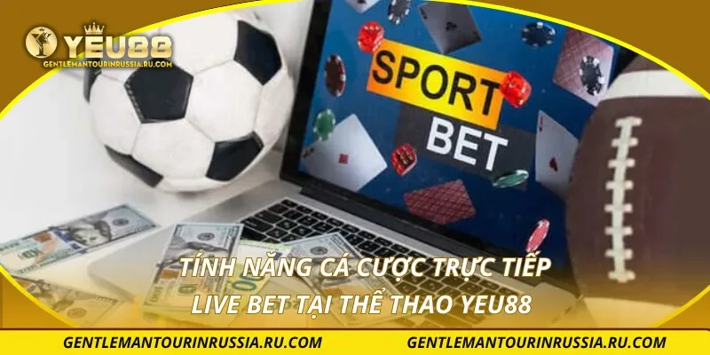 Tính năng cá cược trực tiếp Live bet tại thể thao YEU88